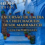 Excursão de um Dia a Chefchaouen desde Marrakech – Guia em Português