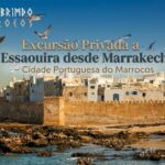 Excursão Privada a Essaouira desde Marrakech – Cidade Portuguesa do Marrocos