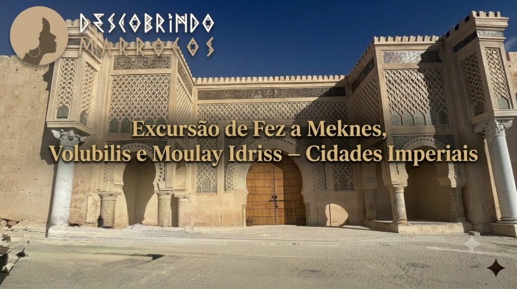 Excursão de Fez a Meknes, Volubilis e Moulay Idriss – Cidades Imperiais