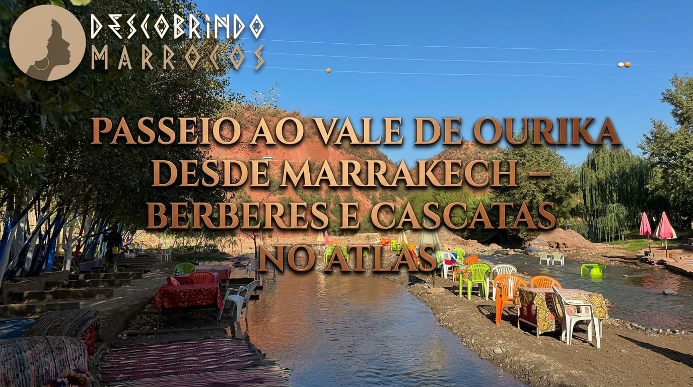 Passeio ao Vale de Ourika desde Marrakech – Berberes e Cascatas no Atlas
