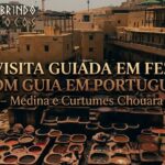 Visita Guiada em Fez com Guia em Português – Medina e Curtumes Chouara
