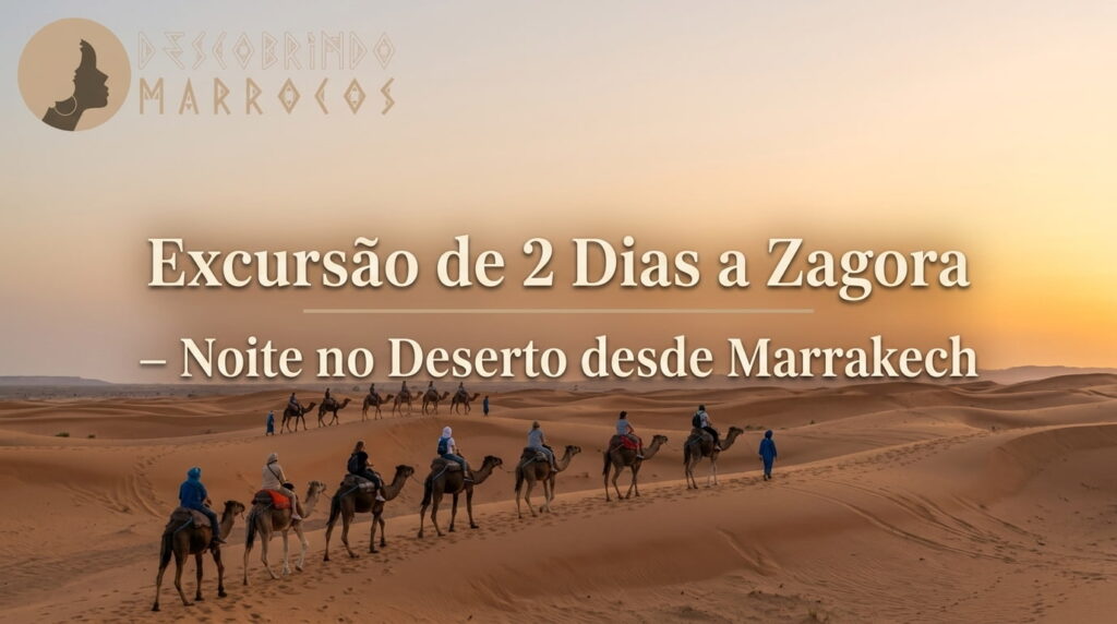 Excursão de 2 Dias a Zagora – Noite no Deserto desde Marrakech
